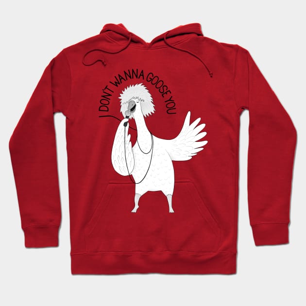 I Don't Wanna Goose You | Animal Karaoke Collection Hoodie by DrawingEggen